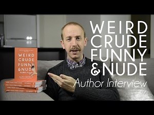 Weird, Crude, Funny, and Nude - Author Interview