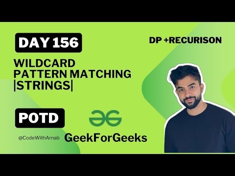 #157 Wildcard Pattern Matching |Strings |Recursion|DP|