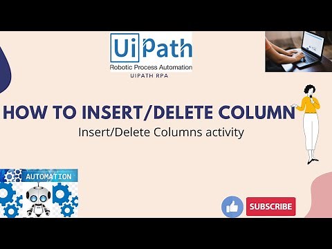 Insert or Delete Column activity in UiPath || Excel automation