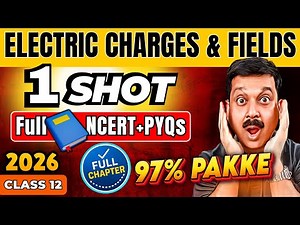 ⚡ Electric Charges & Fields Class 12 One Shot | Boards 2026 | Full Chapter + PYQs 🚀