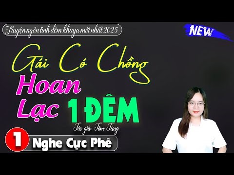 Truyện ngôn tình hay mới nhất 2025: MỚI HAY NHẤT ĐÃ TỪNG NGHE - Đọc truyện đêm khuya