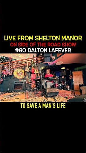 Dalton LaFever - To Save A Man's Life - Live From Shelton Manor