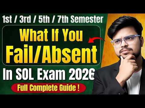 🚨What If You Fail Or Absent In DU SOL 1st/3rd/5th/7th Semester Exam 2026 | Full Guide!