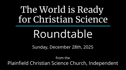 The World is Ready for Christian Science — Sunday, December 28th, 2025 Roundtable