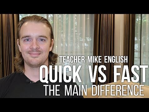 QUICK and FAST (What's the difference?)
