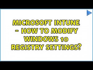 Microsoft Intune - How to modify Windows 10 registry settings?