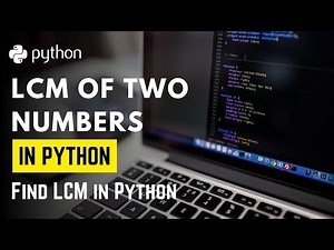 LCM of Two Numbers in Python | Find LCM in Python
