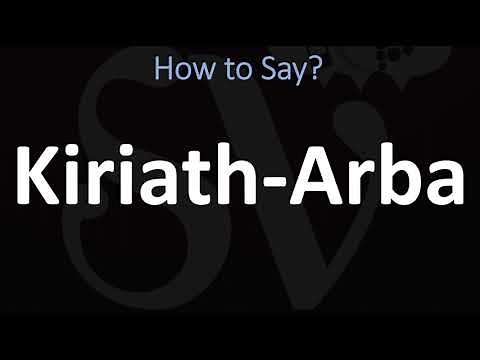 How to Pronounce Kiriath Arba? (CORRECTLY)