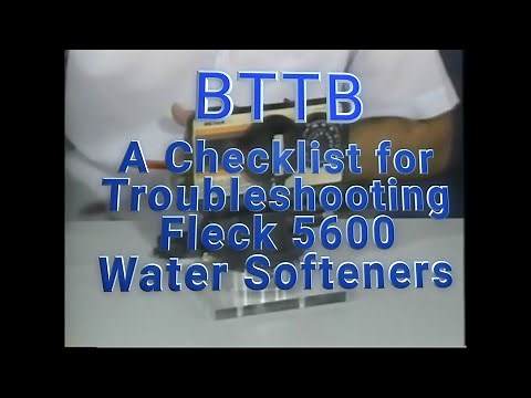 BTTB A Checklist for Troubleshooting Fleck 5600 Water Softeners