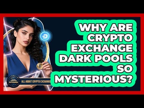 Why Are Crypto Exchange Dark Pools So Mysterious? - All About Crypto Exchanges