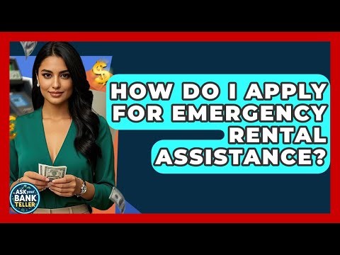 How Do I Apply For Emergency Rental Assistance? - Ask Your Bank Teller