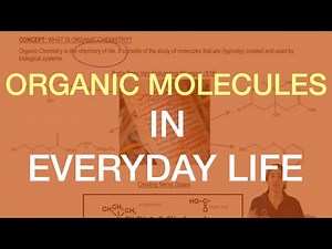 Organic molecules in your everyday life