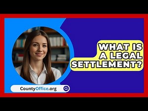 What Is A Legal Settlement? - CountyOffice.org