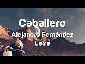 Caballero - Alejandro Fernández - (Letra) (Lyrics)