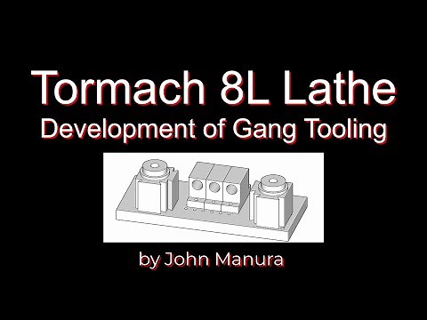 Tormach 8L Lathe Gang tools, design, manufacture and testing.