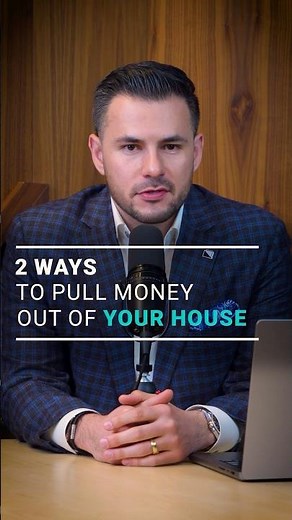 2 Smart Ways to Pull Equity from Your Home (Explained Simply)