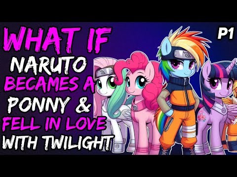 What if Naruto Becames a Ponny and Fell in Love with Twilight? (NarutoxMyLittlePony) { Part 1 }