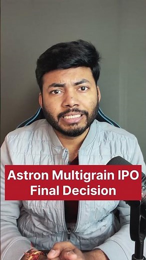 Astron Multigrain IPO Final Decision