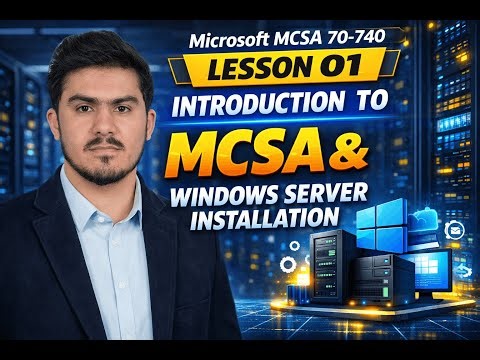 Lesson 01 - Introduction to MCSA and Windows Server Installation