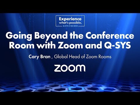 ISE 2023: Going Beyond the Conference Room with Zoom and Q-SYS