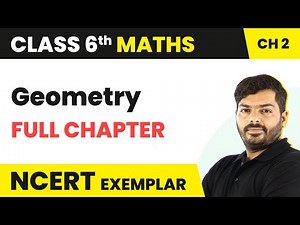 Geometry - Full Chapter (Complete Exercise Solutions) | Class 6 Maths Chapter 2 | NCERT Exemplar