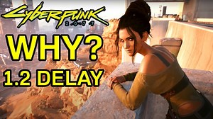 Cyberpunk 2077 News – Why Patch 1.2 Was Delayed & New Release Date Window – Cyberpunk Update 1.2