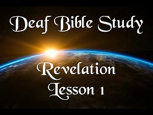 Deaf Bible Study - Revelation Introduction - Lesson 1
