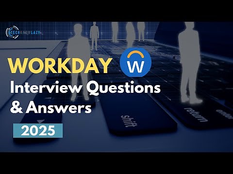 Top 20 Workday Interview Questions and Answers | Workday Interview Questions For 2025 | TechKnowLazy