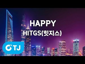 [TJ노래방] HAPPY - HITGS(힛지스) / TJ Karaoke
