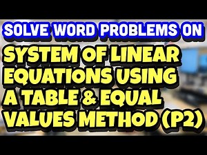 How to Solve Word Problems on System of Linear Equations Using Table & Equal Values Method (Part 2)