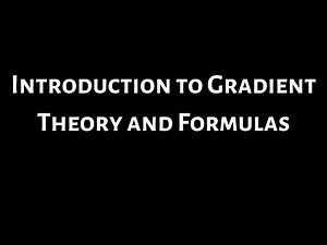 Introduction to the Gradient Theory and Formulas