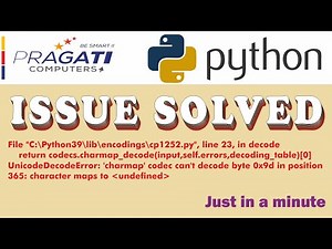 Solved Python UnicodeDecodeError: 'charmap' codec can't decode byte 0x9d in position 365: character