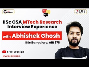 IISc CSA MTech Research - Interview Experience | Abhishek Ghosh, IISc Bangalore, GATE AIR 378