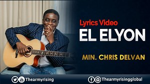 El Elyon (Lyrics Video) || Min. Chris Delvan Chords - Chordify