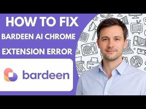 How to Fix Bardeen AI Chrome Extension Error