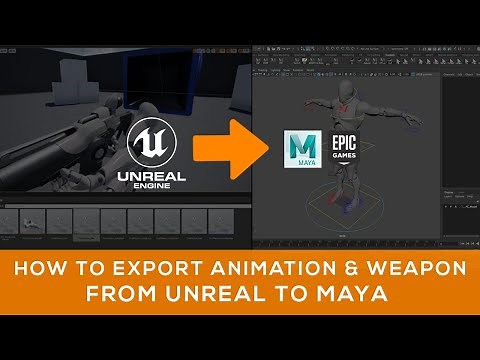 How to export animation & weapon from Unreal Engine to Maya utilizing Epic's A.R.T. toolkit