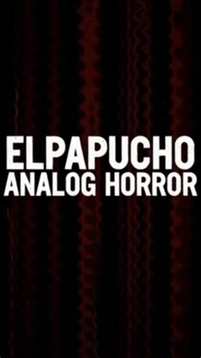 ElPapucho Analog Horror. (Capitulo 3) Trailer Oficial