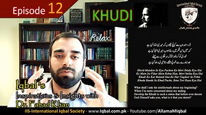 خرد مندوں سے کیا پوچھوں کہ میری ابتدا کیا ہے کہ میں اس فکر میں رہتا ہوں میری انتہا کیا ہے خودی کو کر بلند اتنا کہ ہر تقدیر سے پہلے خدا بندے سے خود پوچھے بتا تیری رضا کیا ہے Iqbal’s Inspirations & Insights with Fahad Khan | Ep. 12 | KHUDI "Iqbal’s Inspirations & Insights with Fahad Khan" is a new series in which Dr. Fahad Khan, our (International Iqbal Society's) member from Chicago, USA will be sharing his insights on different verses and themes of Iqbaliyat inshaAllah. | Allama Iqbal