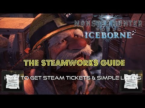 Monster Hunter World: Iceborne | The Steamworks Guide | How To Get Steam Tickets & Simple Lights