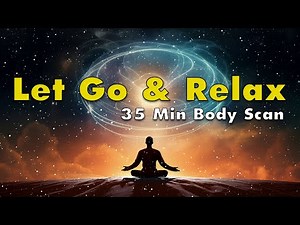 Full Body Scan Meditation for Deep Relaxation - 35 Minute Guided Mindfulness Practice