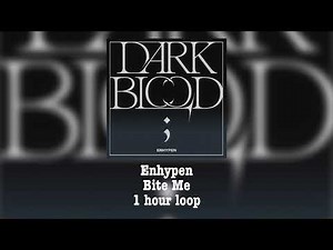 enhypen - bite me (1 hour loop)