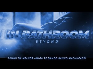 [ASMR] - IRMÃO DA MELHOR AMIGA DANDO BANHO EM VC - [VC TAVA MACHUCADA...] [BEYOND]