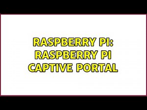 Raspberry Pi: raspberry pi captive portal