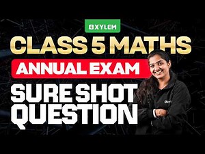 Class 5 Maths Annual Exam 2026 | 100% Sure Questions | A+ Grade Revision | Xylem Class 5