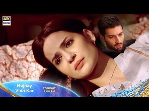 Mujhay Vida Kar New Episode tonight at 7:00 pm only on ARY Digital