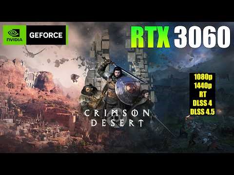 Crimson Desert : RTX 3060 - 1080p & 1440p Native, DLSS 4, DLSS 4.5