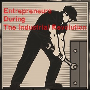 US History High School: Entrepreneurs During the Industrial Revolution