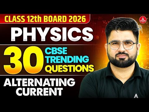 Alternating Current Top 30 CBSE Trending Questions | Class 12 Chapter 6 Physics Board 2026