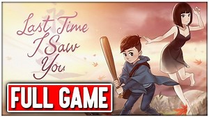 Steam Community :: Guide :: Last Time I Saw You FULL GAME