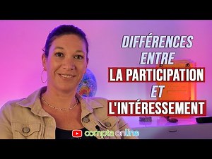 Quelles sont les différences entre la participation et l'intéressement ?